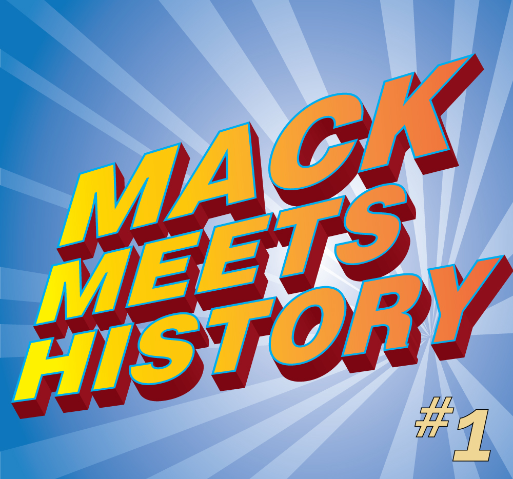 Mack Meets History - Episode 1