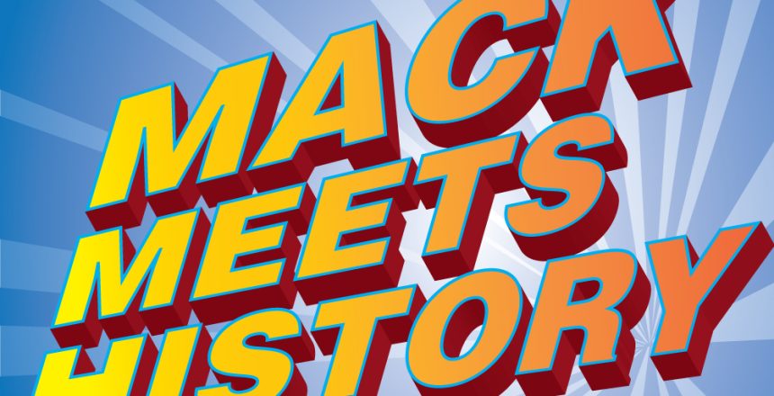 Mack Meets History - Episode 1